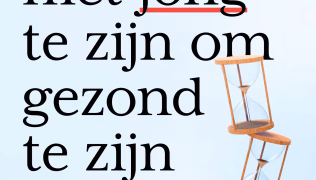 Je hoeft niet jong te zijn om gezond te zijn                 – Het totaalplan voor preventie, herstel en verjonging op elke leeftijd.