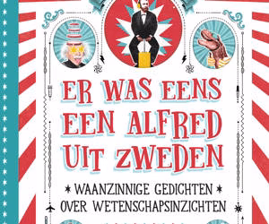 Er was eens een Alfred uit Zweden – waanzinnige gedichten over wetenschapsinzichten.